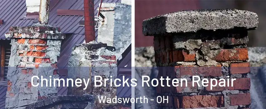  Chimney Bricks Rotten Repair Wadsworth - OH