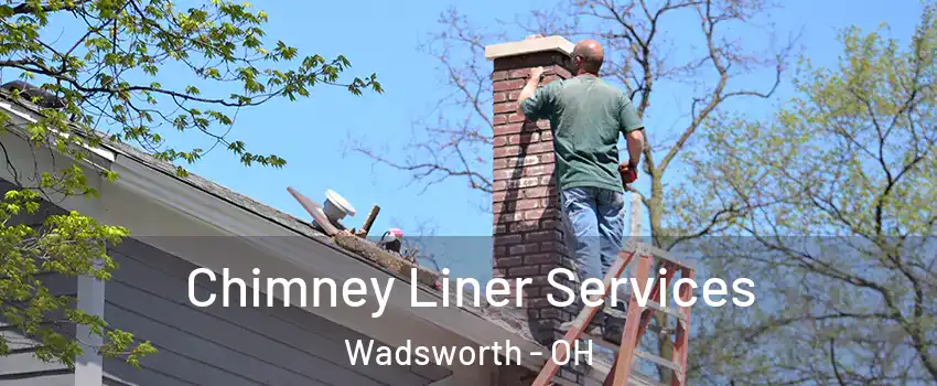  Chimney Liner Services Wadsworth - OH