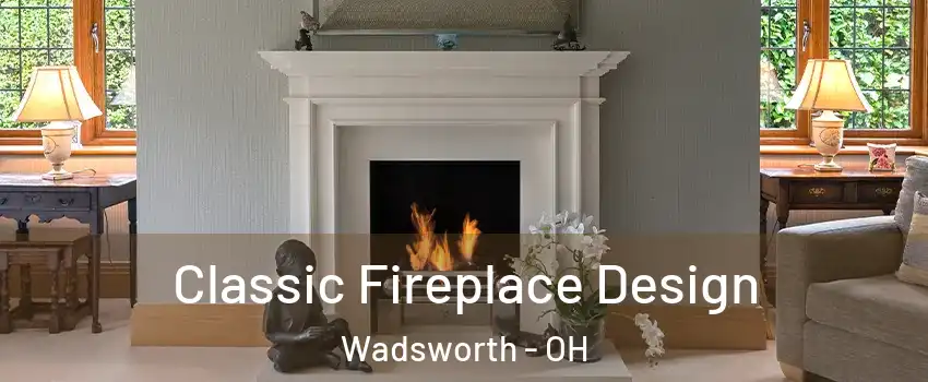  Classic Fireplace Design Wadsworth - OH