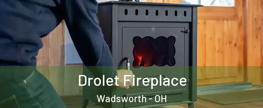  Drolet Fireplace Wadsworth - OH