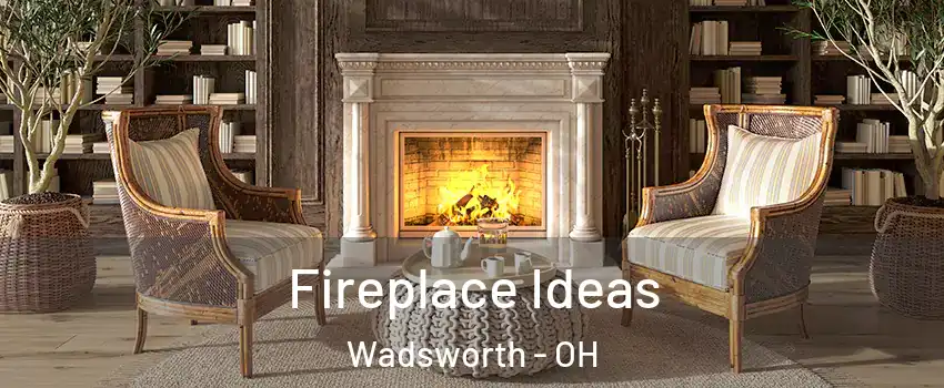  Fireplace Ideas Wadsworth - OH
