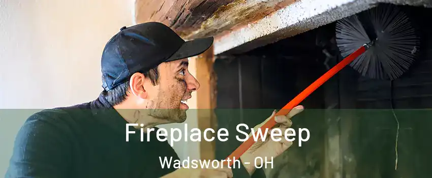  Fireplace Sweep Wadsworth - OH