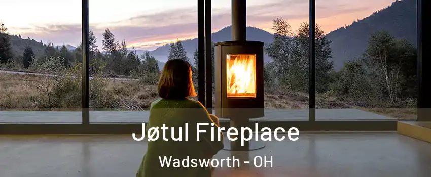  Jøtul Fireplace Wadsworth - OH