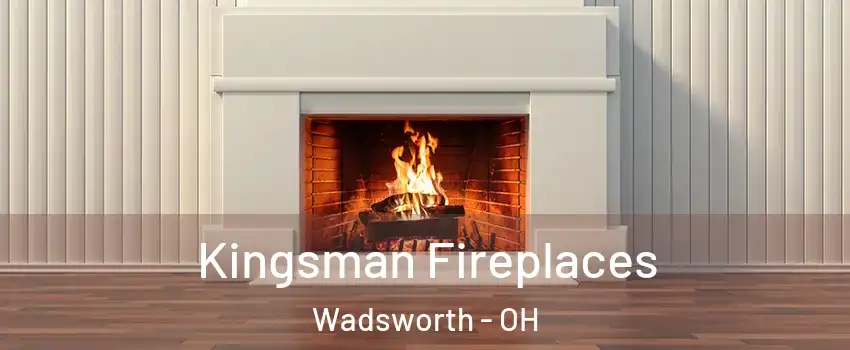  Kingsman Fireplaces Wadsworth - OH