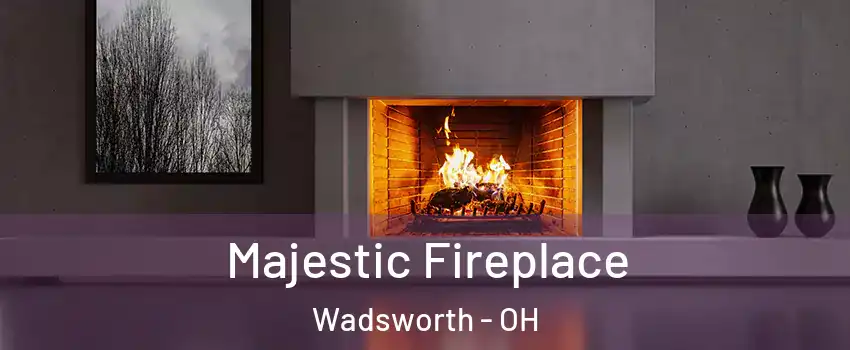  Majestic Fireplace Wadsworth - OH