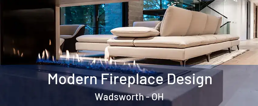  Modern Fireplace Design Wadsworth - OH