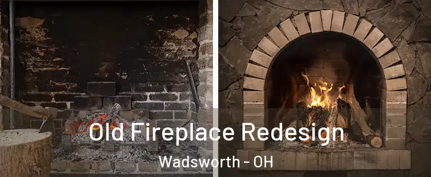  Old Fireplace Redesign Wadsworth - OH