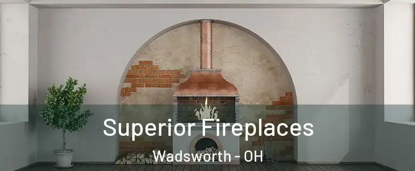  Superior Fireplaces Wadsworth - OH