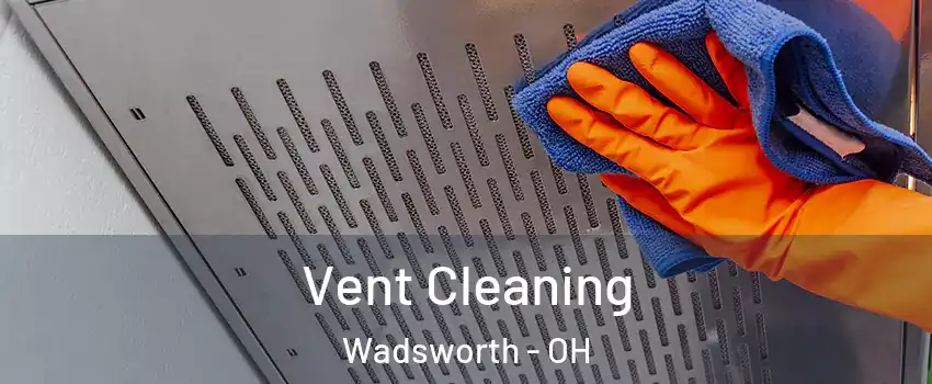  Vent Cleaning Wadsworth - OH